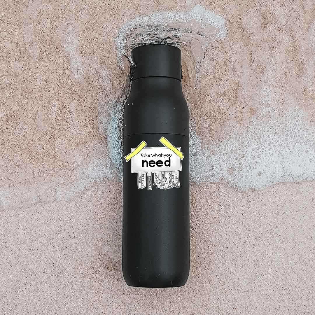 Take What You Need Sticker | STICK IT UP