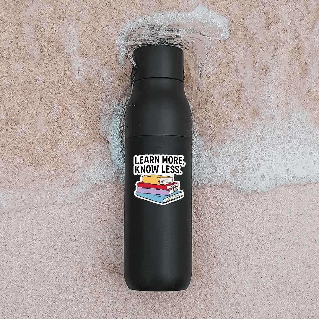 Learn More, Know Less Sticker | STICK IT UP