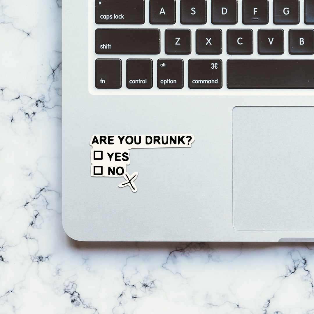 You Are Drunk Sticker | STICK IT UP