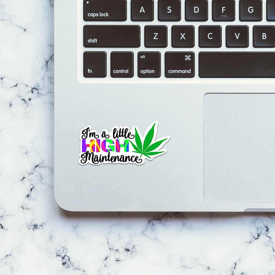 I'm High Maintenance Sticker | STICK IT UP