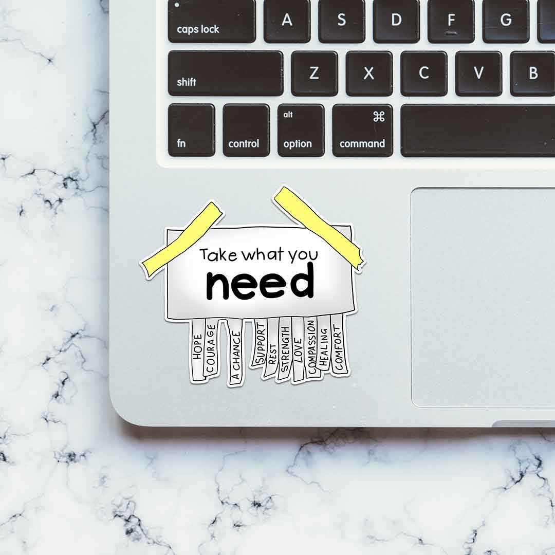 Take What You Need Sticker | STICK IT UP