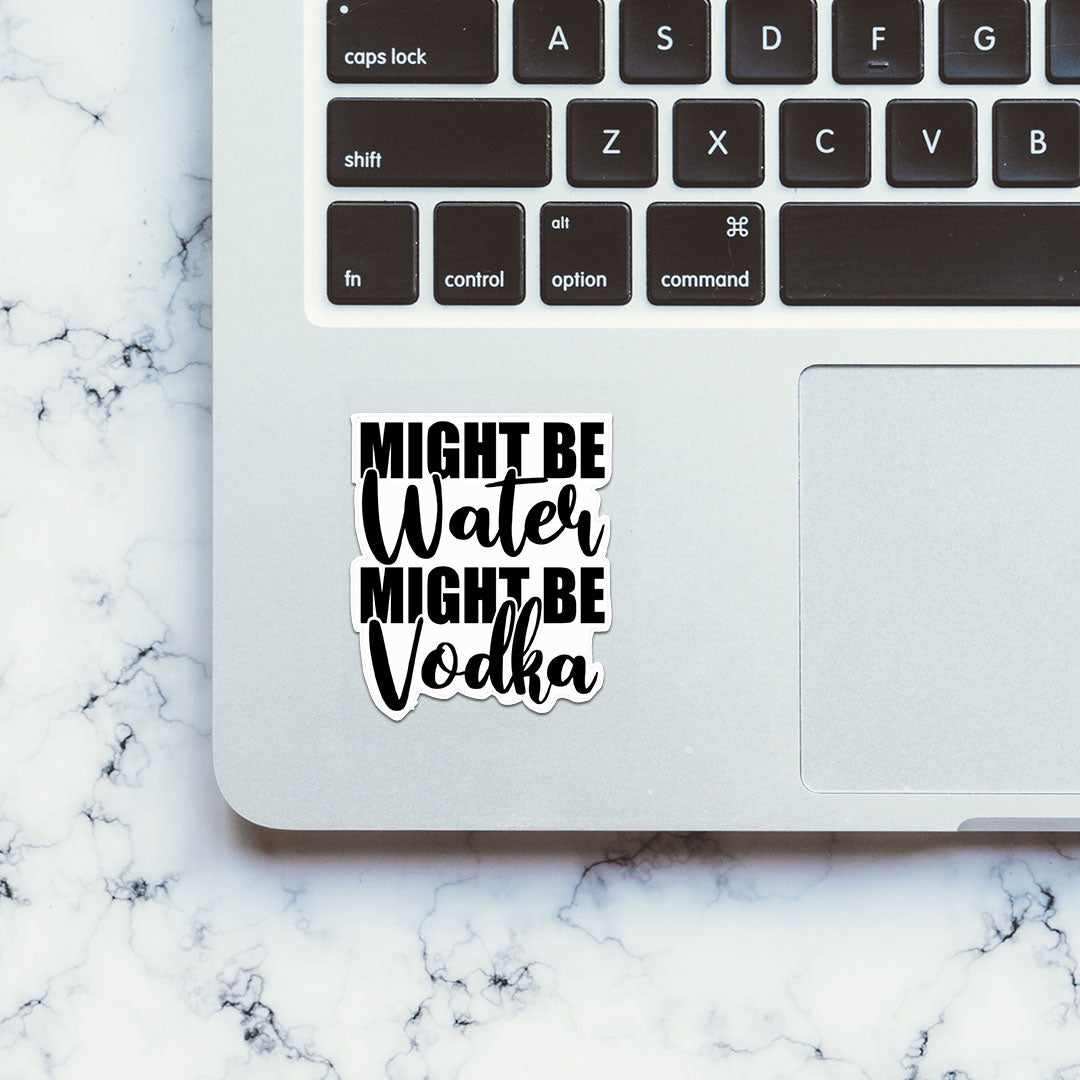 Might be Drunk Sticker | STICK IT UP
