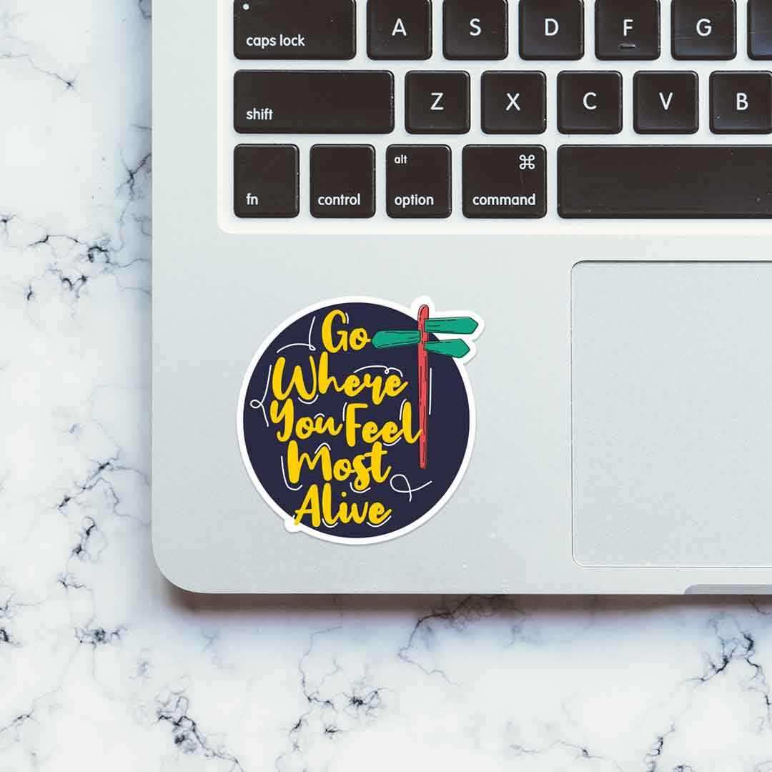 Go where you feel most alive Sticker | STICK IT UP