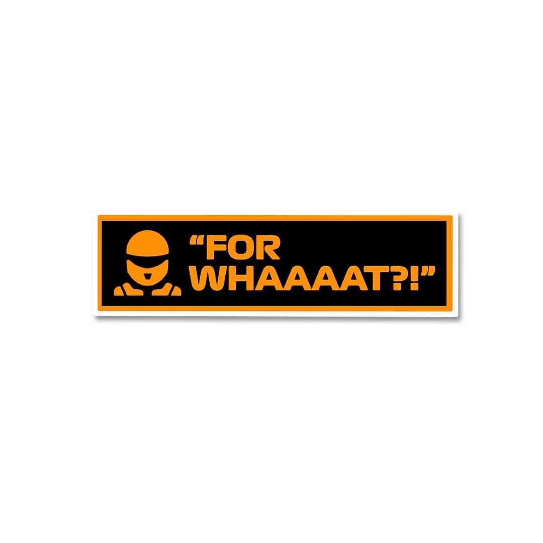For whaaaat?! Sticker | STICK IT UP