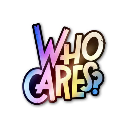 Who Cares Holographic Sticker