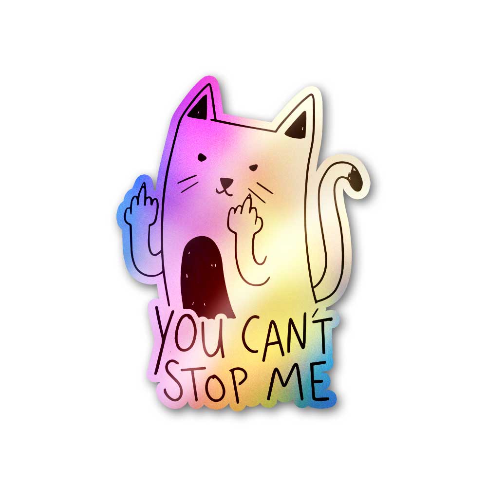 You Cant Stop Me Holographic Sticker