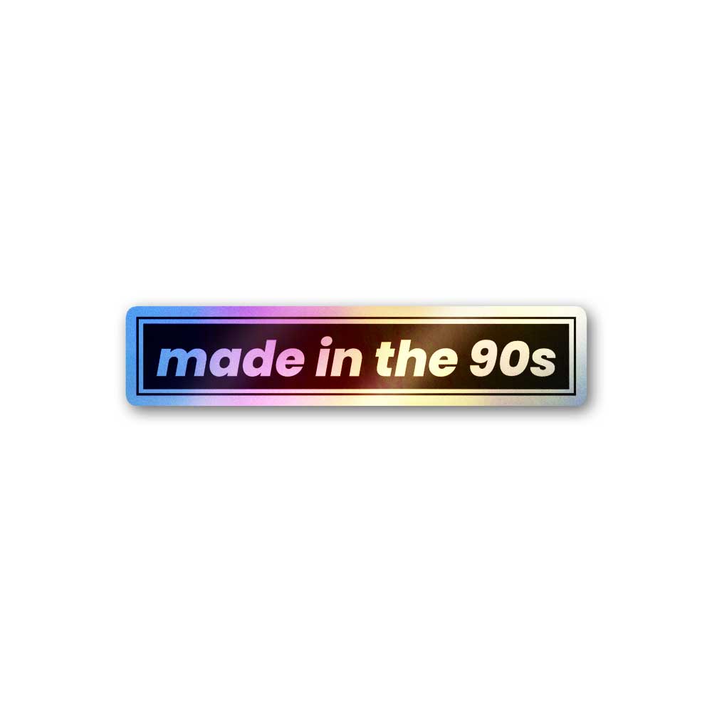 Made In The 90s Holographic Sticker