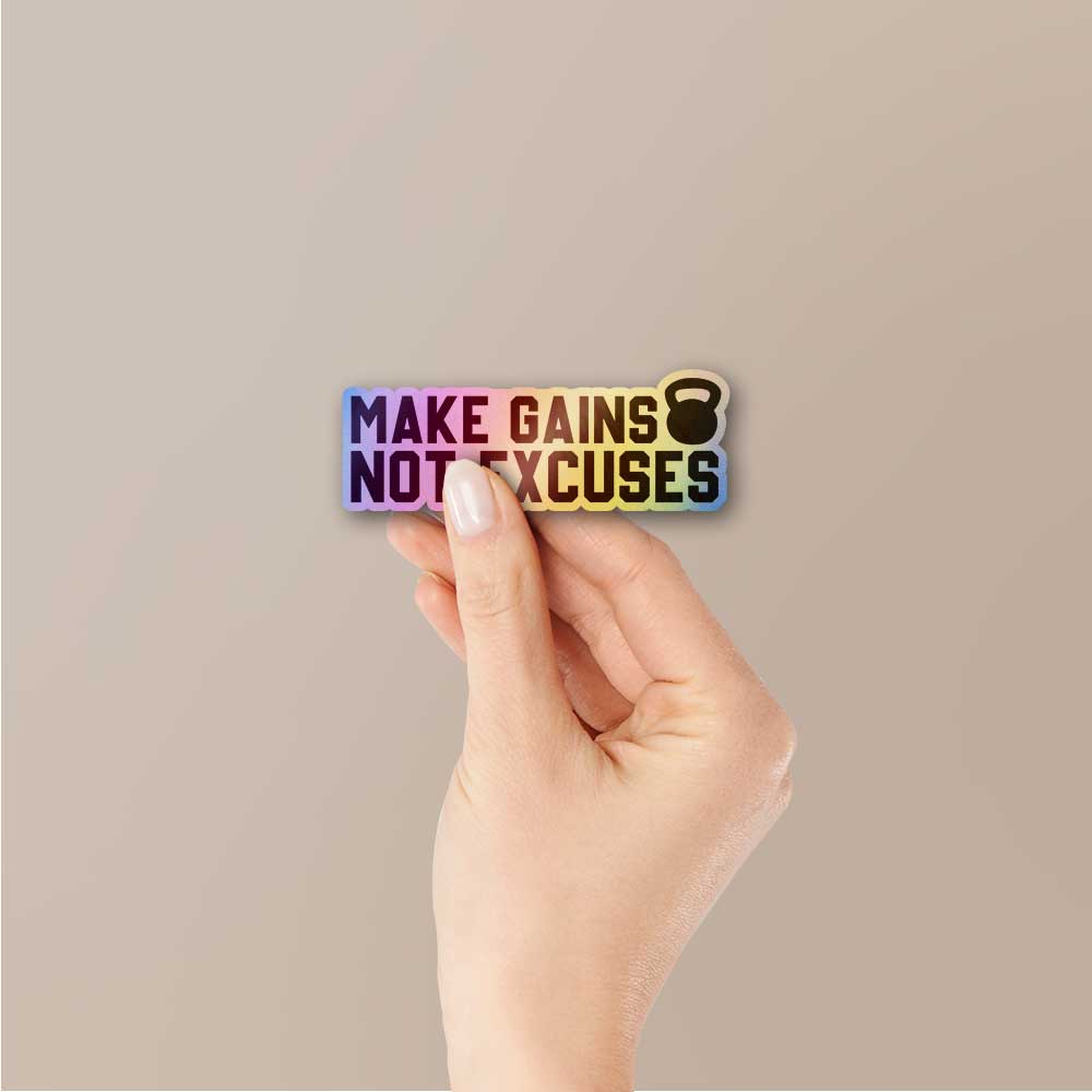 Make Gains Not Excuses Holographic Sticker