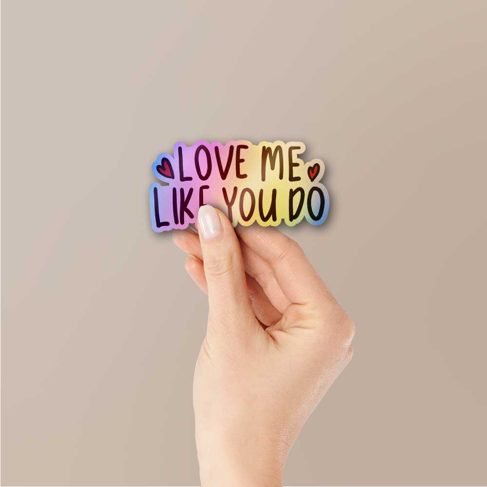 Love Me Like You Do Holographic Sticker