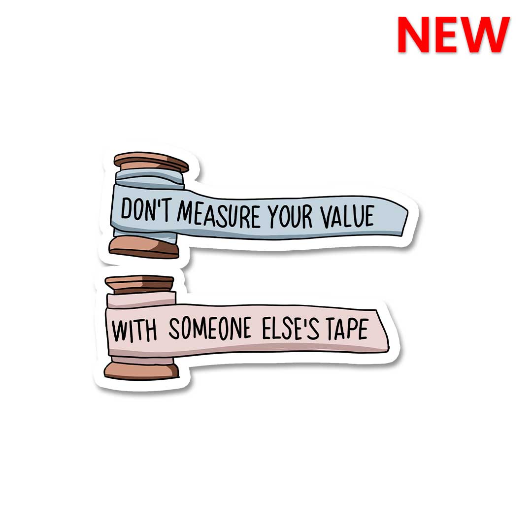 Don't Measure Your Value Sticker