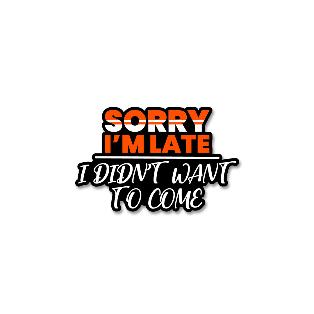 Sorry I'M Late Sticker