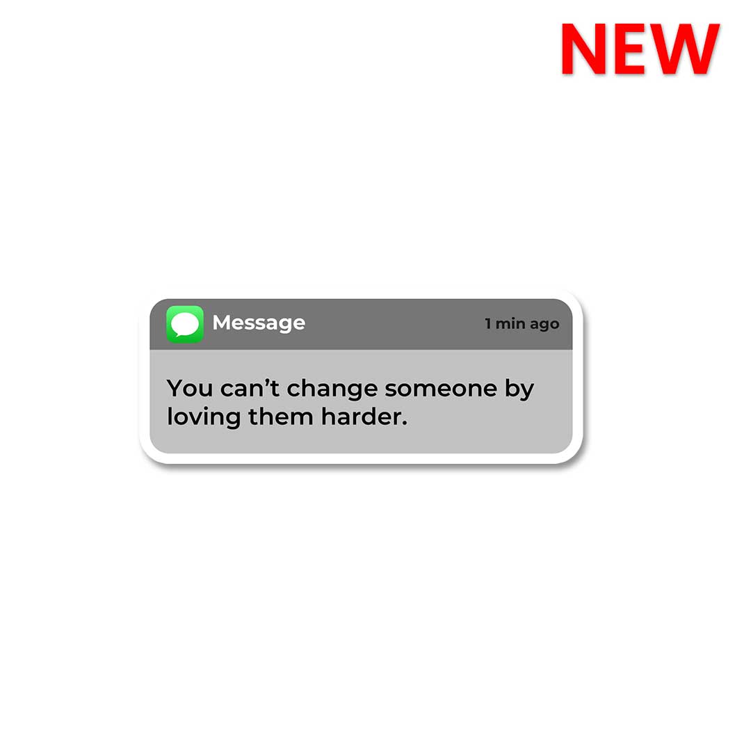 You Can't Change Someone Sticker