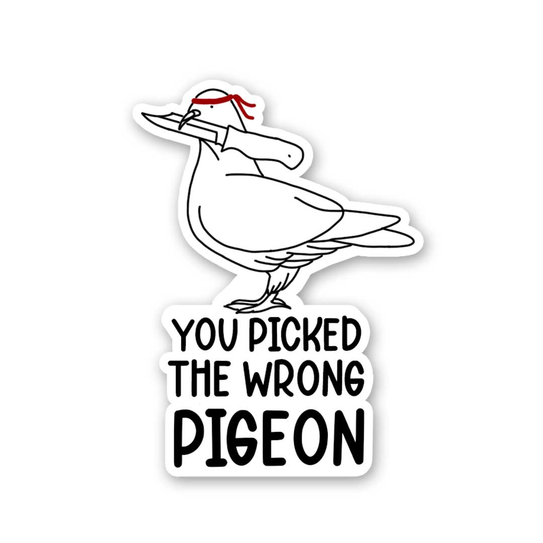 You Picked The Wrong Pigeon Sticker