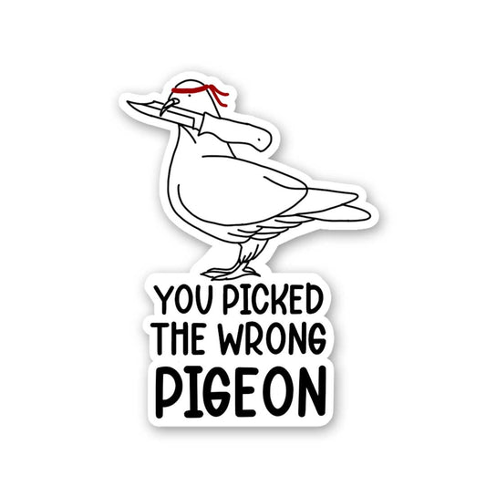 You Picked The Wrong Pigeon Sticker