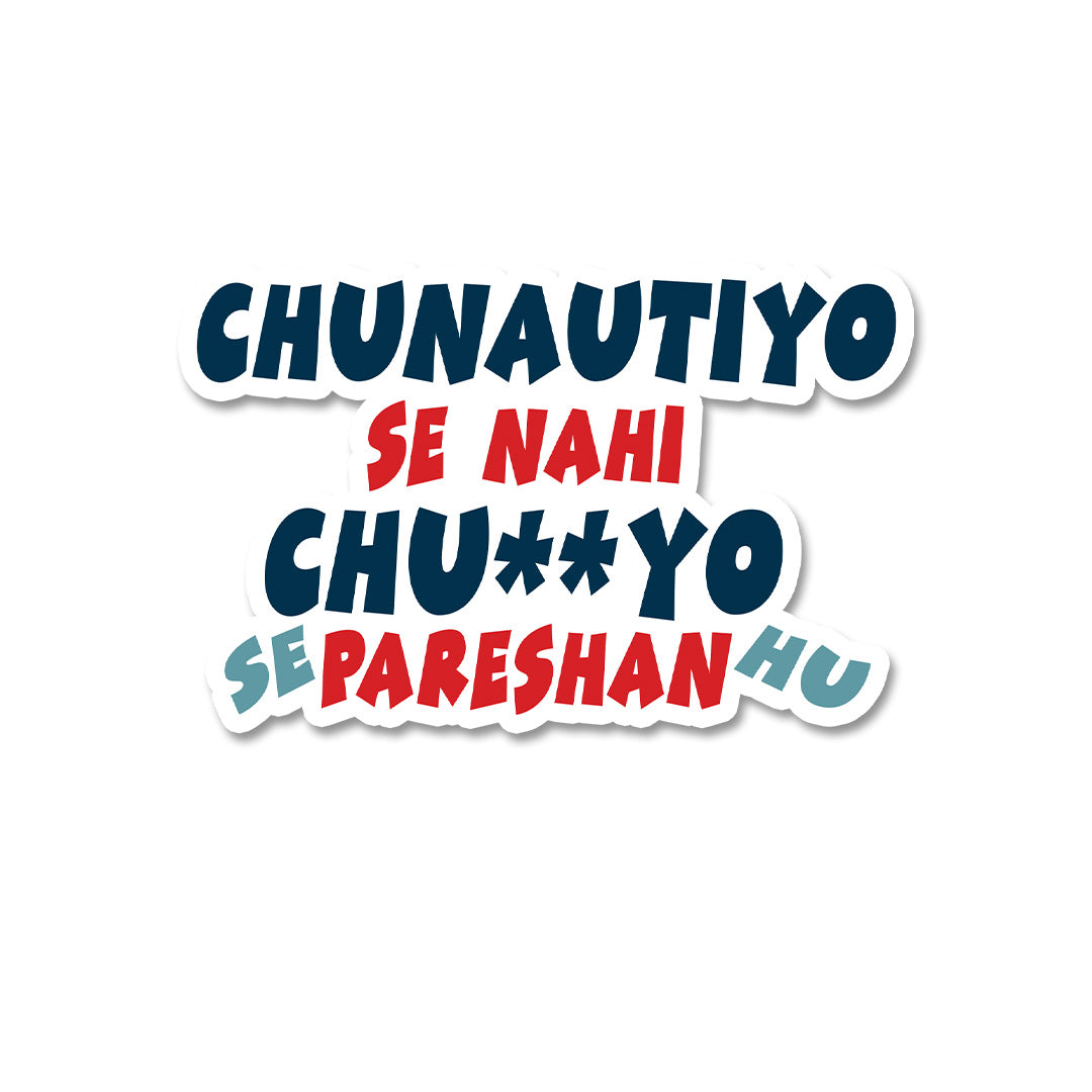 Chunautiyo Se Nahi Chu##yo Se Parehan Hu Sticker