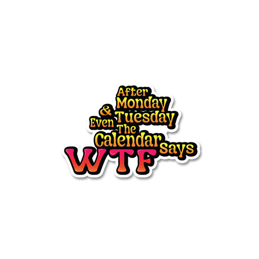 Calendar Says Wtf Sticker