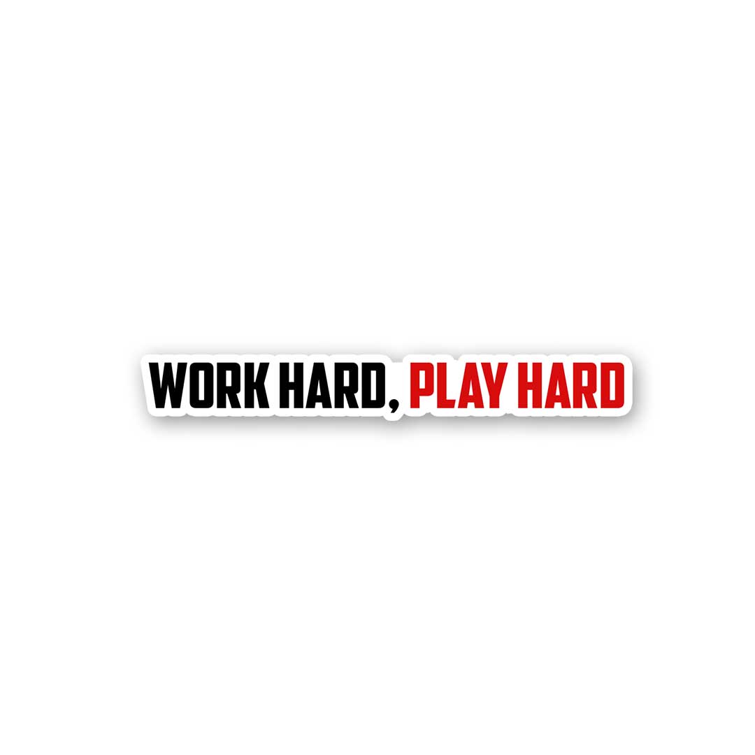 Work Hard, Play Hard Sticker