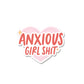 Anxious Girl Shit Sticker