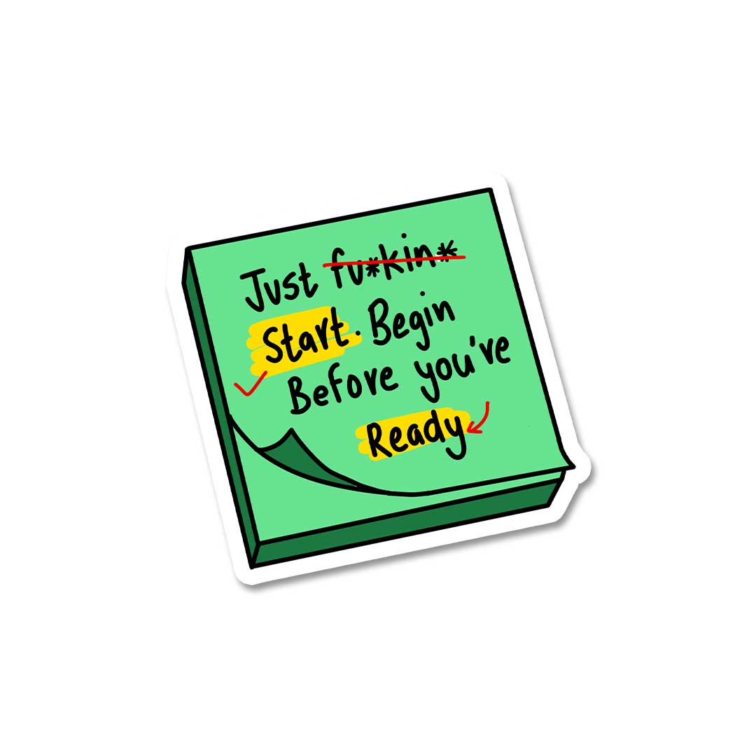 Just Fuckin Start Sticker