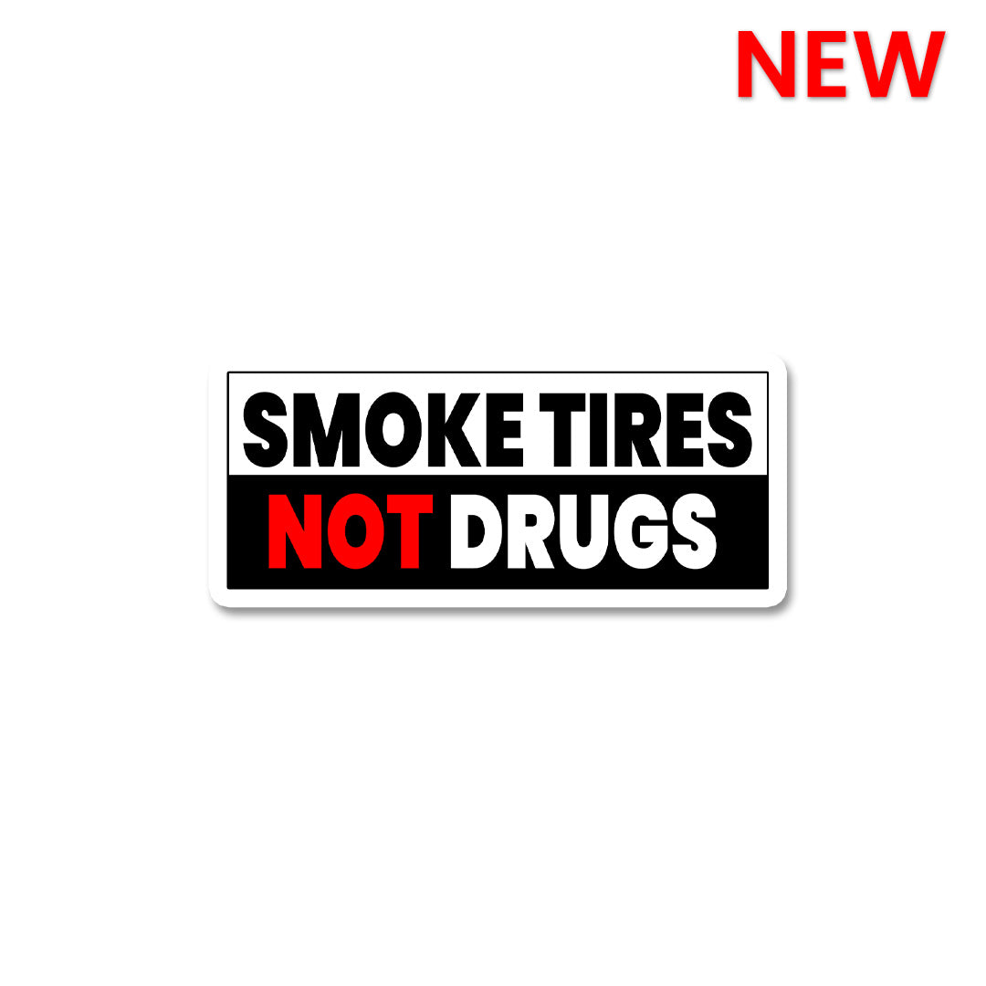 Smoke Tires Not Drugs Sticker