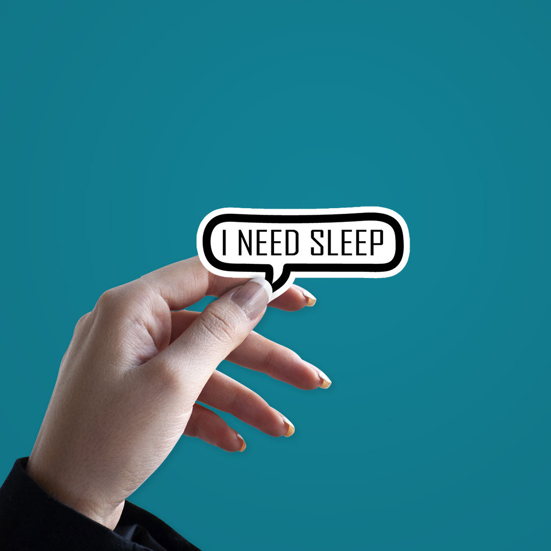 I Need Sleep Sticker