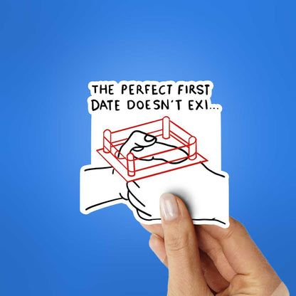 The Perfect First Date Doesn't Exi Sticker