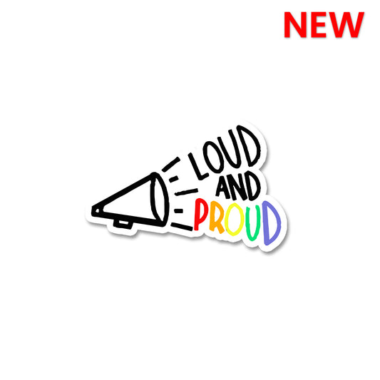 Loud and Proud Sticker