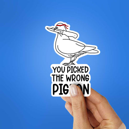 You Picked The Wrong Pigeon Sticker