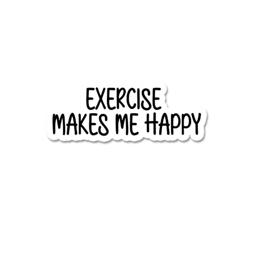 Excersize Makes Me Happy  Sticker