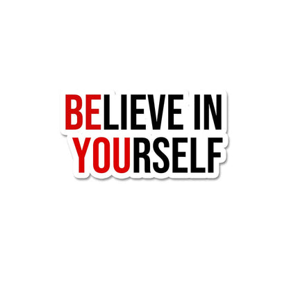 Believe In Yourself  Sticker