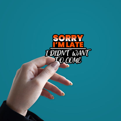 Sorry I'M Late Sticker