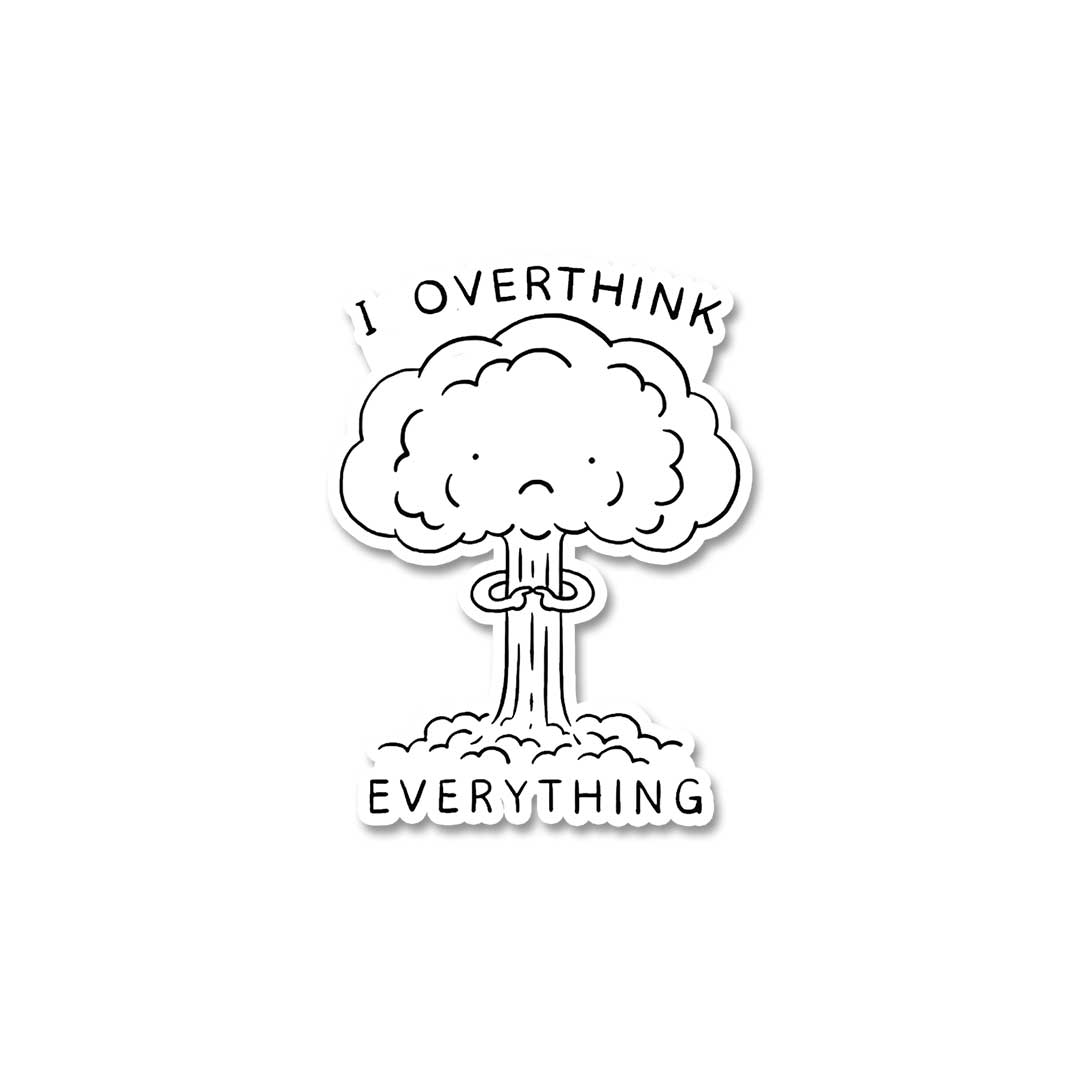 I Overthink Everything  Sticker