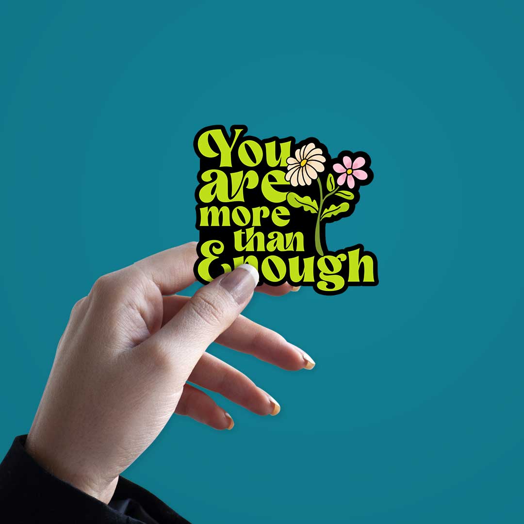 You Are More Than Enough- Quotes Motivation Sticker