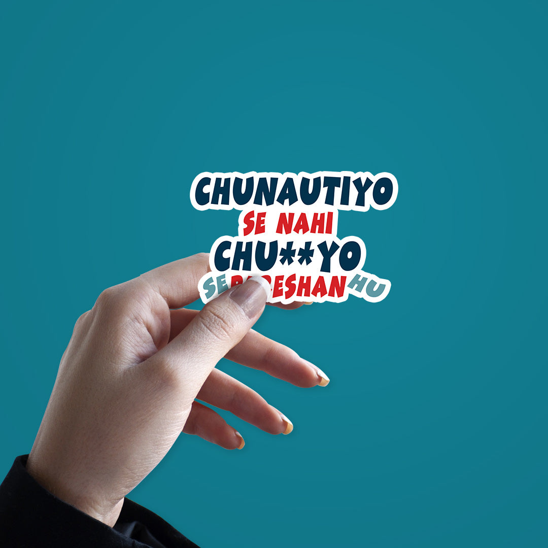 Chunautiyo Se Nahi Chu##yo Se Parehan Hu Sticker