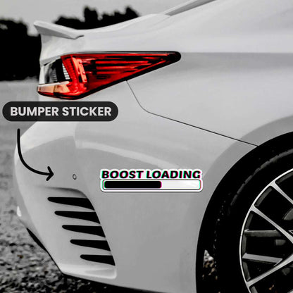 Boost Loading  Bumper Sticker