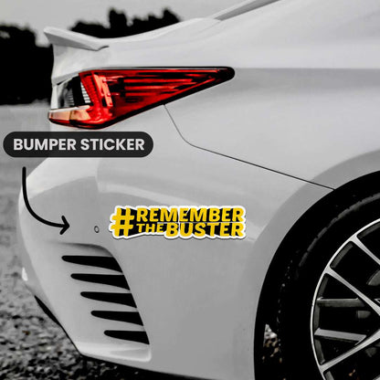 Remember The Buster  Bumper Sticker