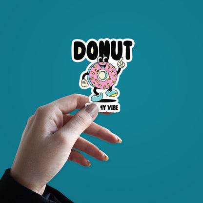 Donut Kill My Vibe Sticker