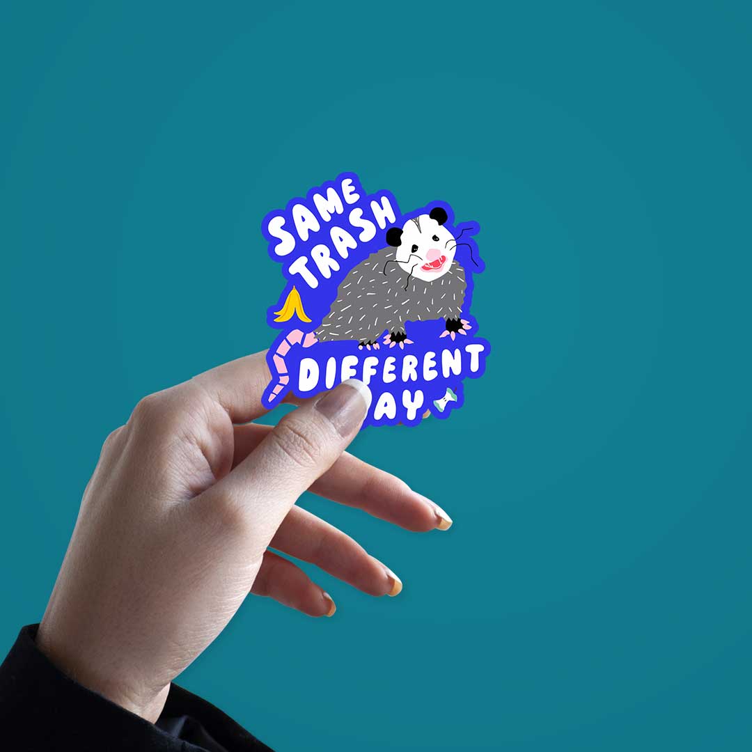 Same Trash Different Day  Sticker