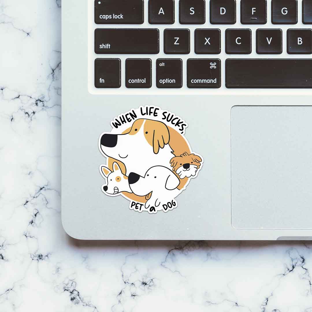 When Life Sucks , Pet A Dog Sticker