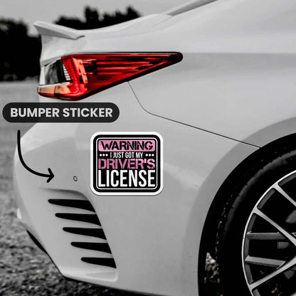 Warning I Just Got My Driver's License Bumper Sticker | STICK IT UP