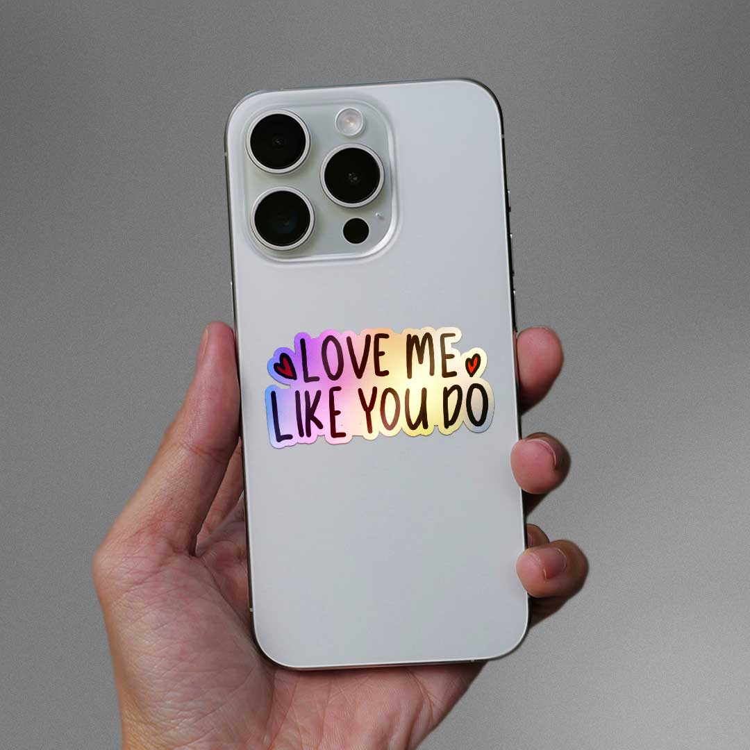 Love Me Like You Do Holographic Sticker