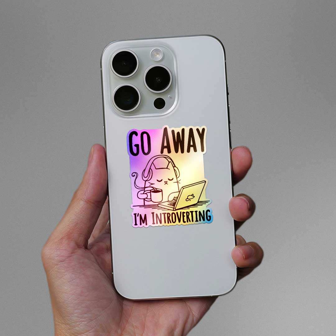 Go Away I'm Introverting Holographic Sticker