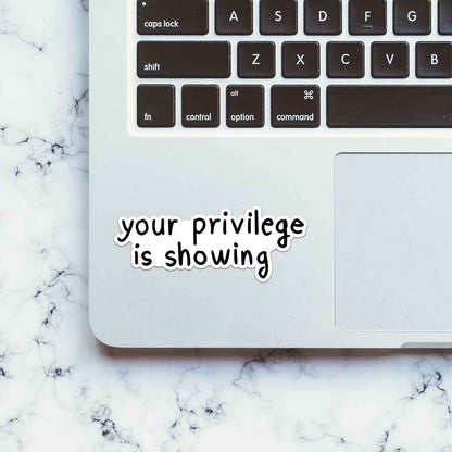 Your Privilege Is Showing Sticker