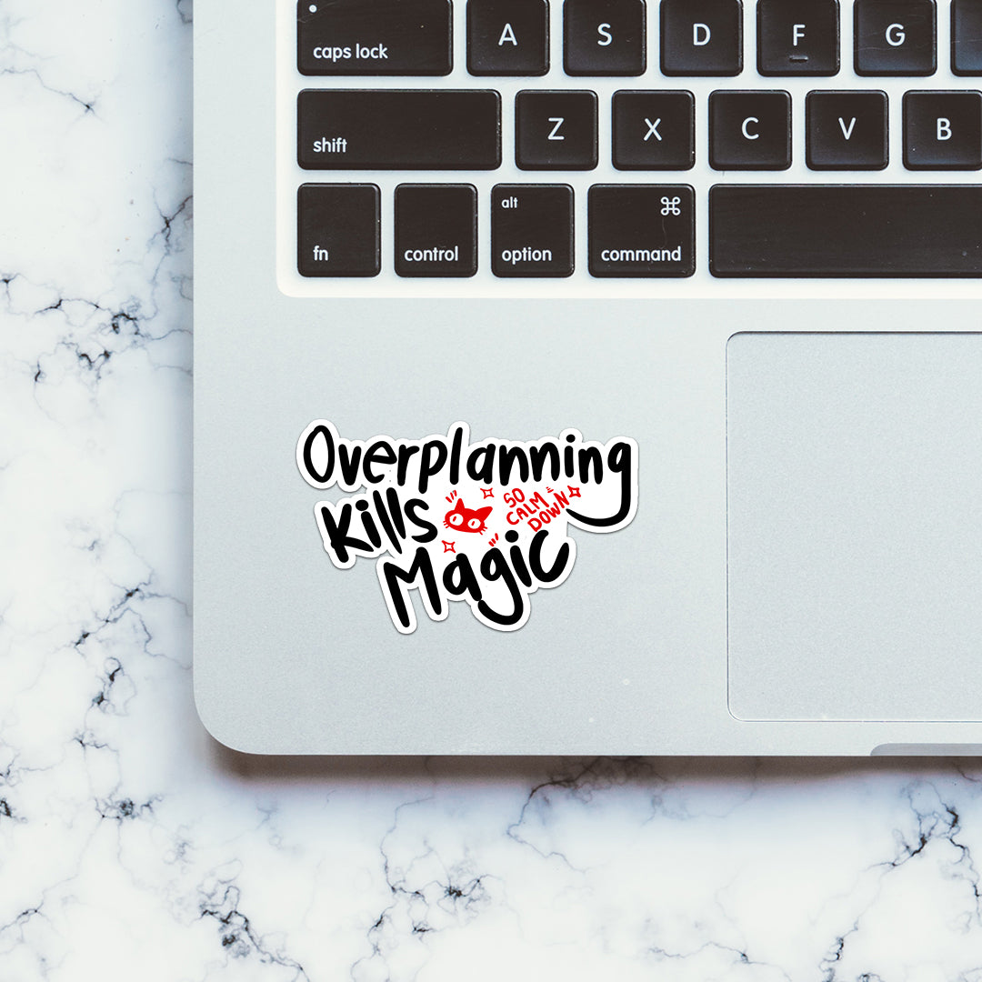 Over planning kills magic Sticker