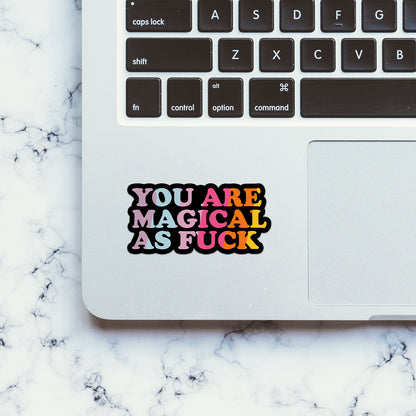 You Are Magical As Fuck Sticker