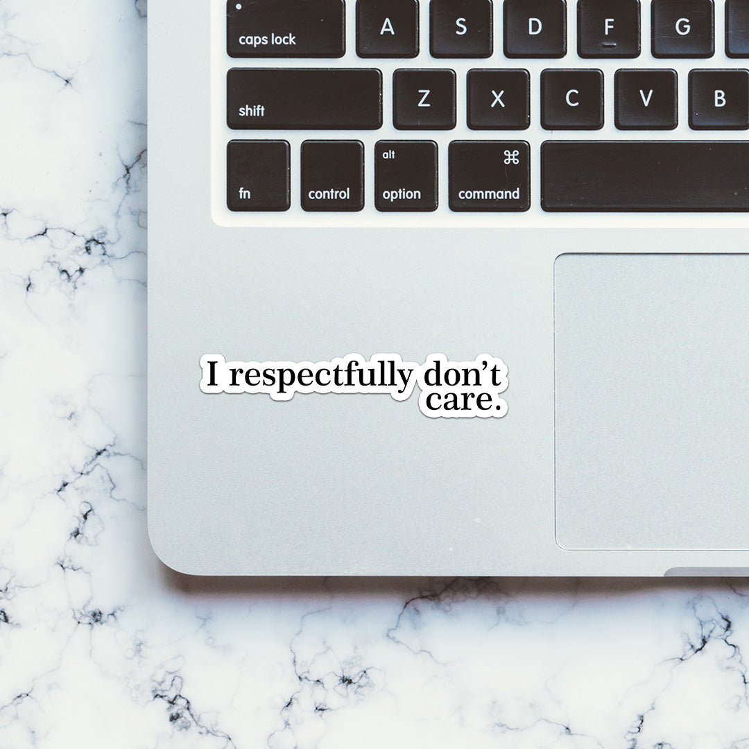 I Respectfully Don't Care Sticker