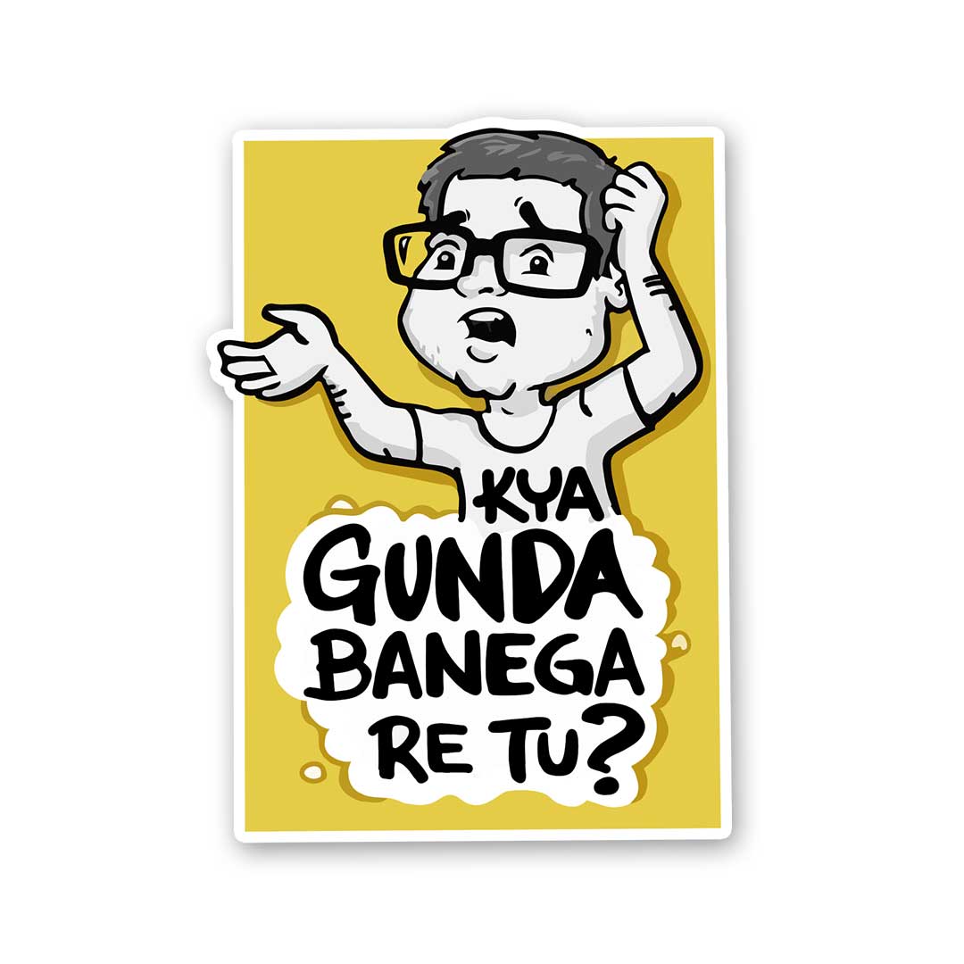 Kya Gunda Banega Re Tu Sticker