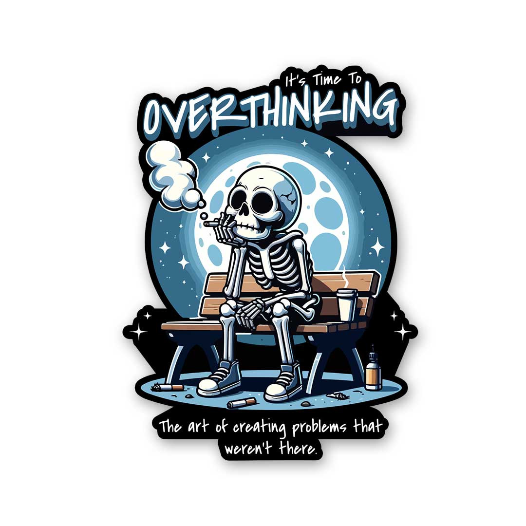 It'S Time To Overthinking Sticker