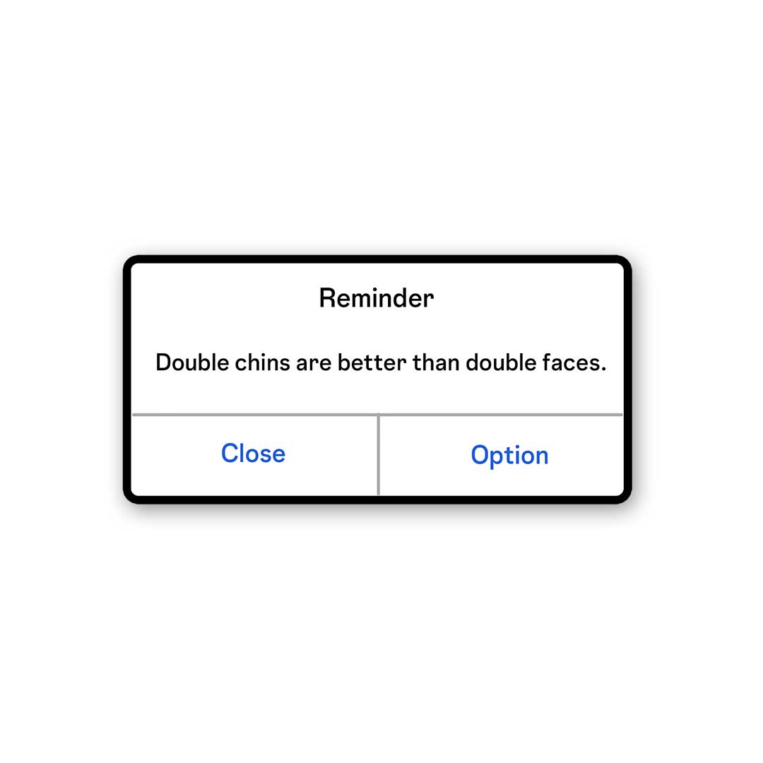 Double Chins Are Better Than Double Faces Sticker