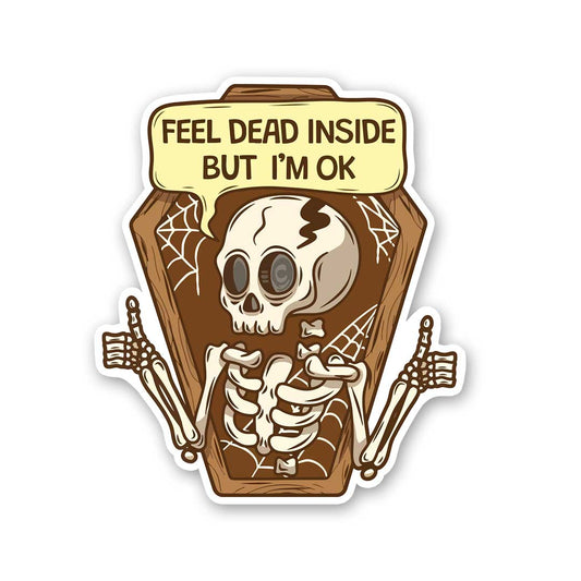 Feel Dead Inside But I'M Ok Sticker